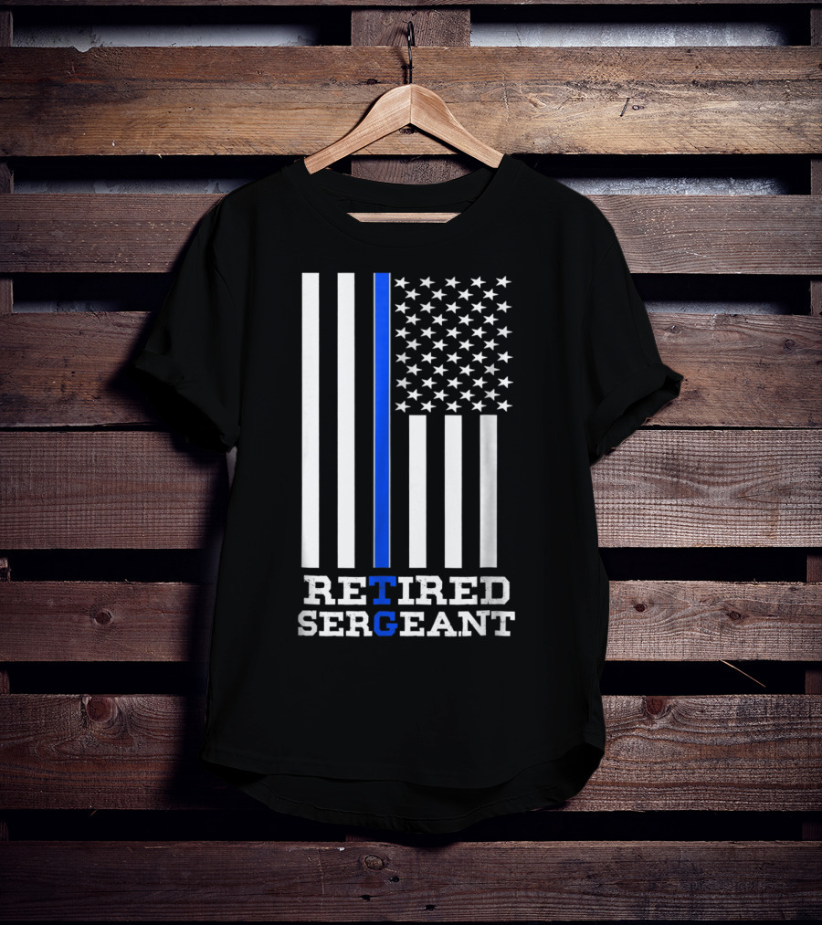 Thin Blue Line Flag Retired Sergeant T-Shirt