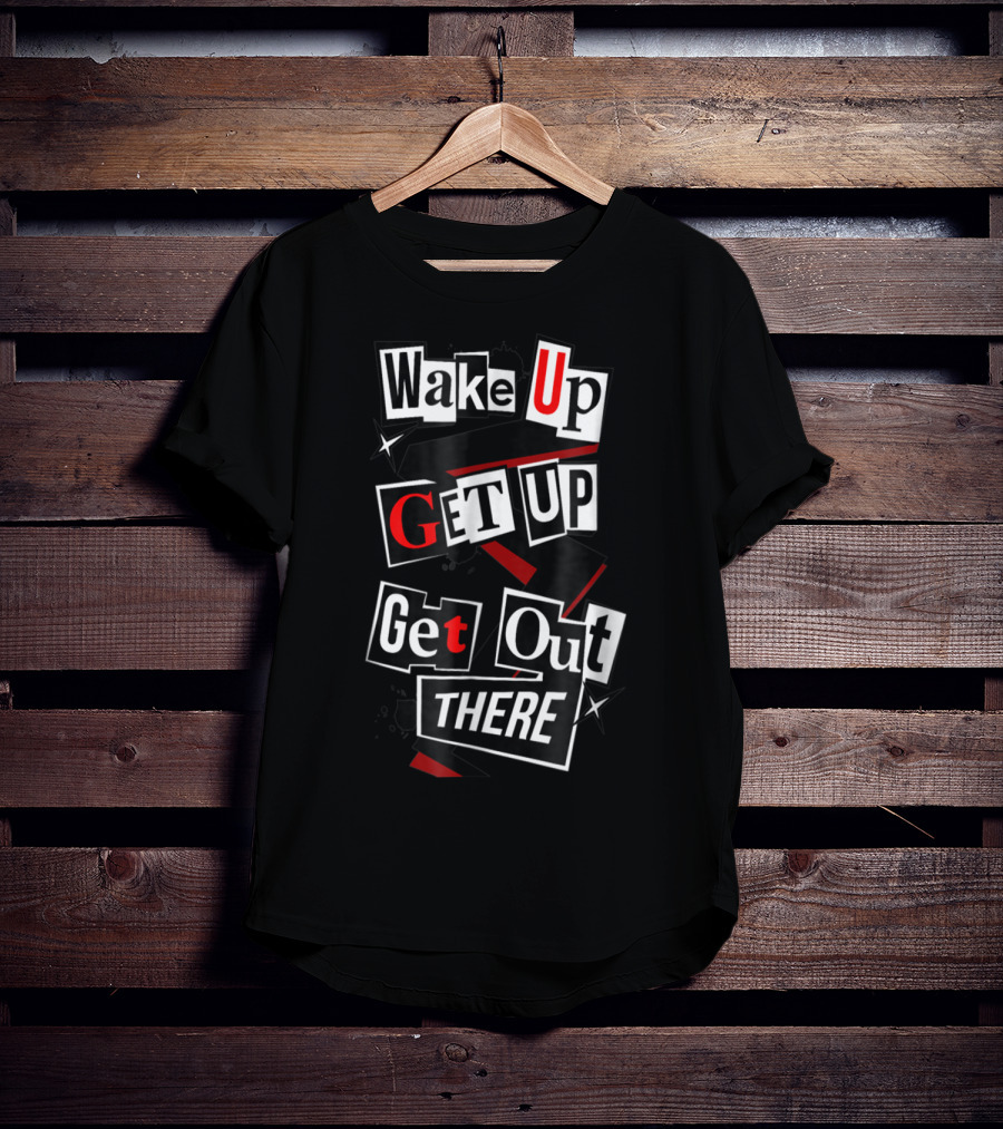 Wake Up Get Up Get Out There Persona 5 Phantom Thieves Aesthetic T-Shirt