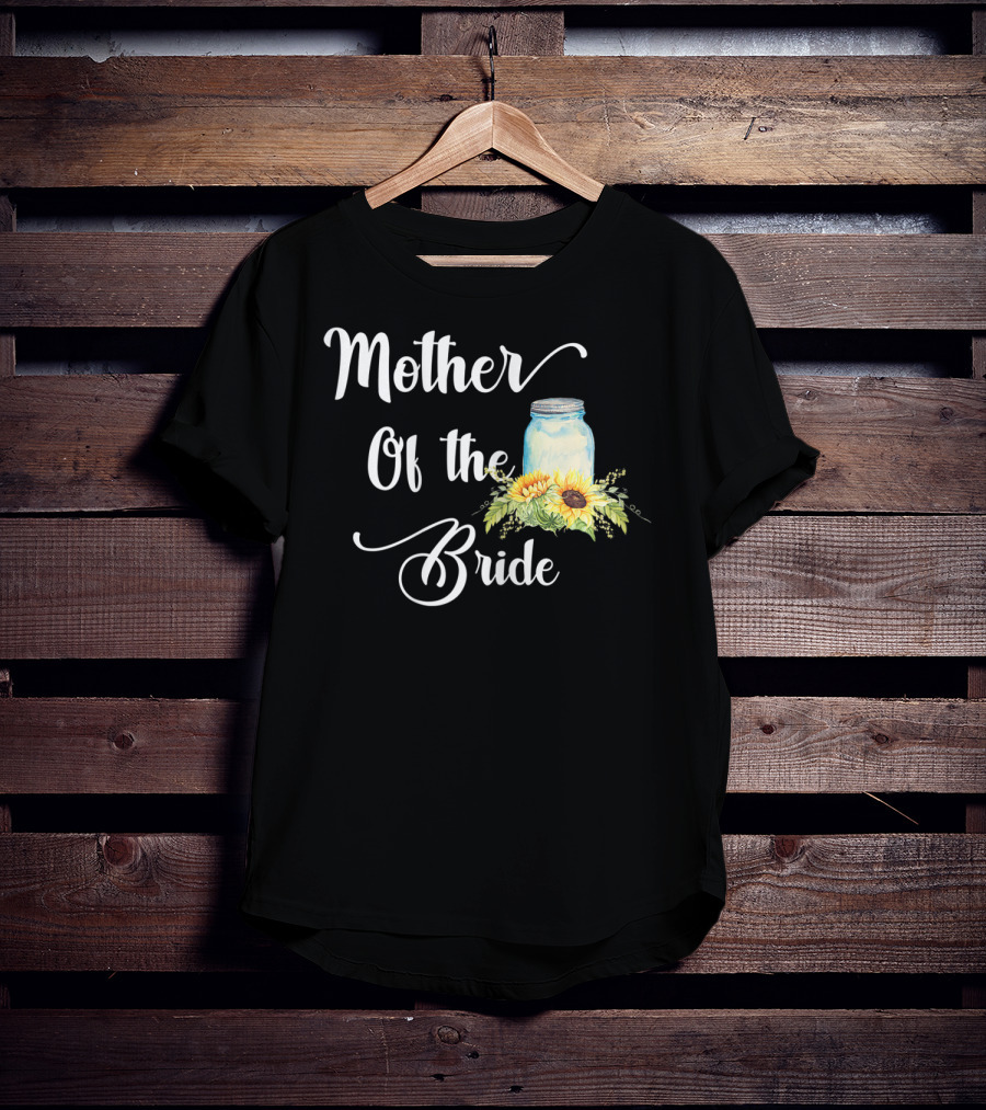 Mother Of The Bride Sunflower Mason Jar T-Shirt
