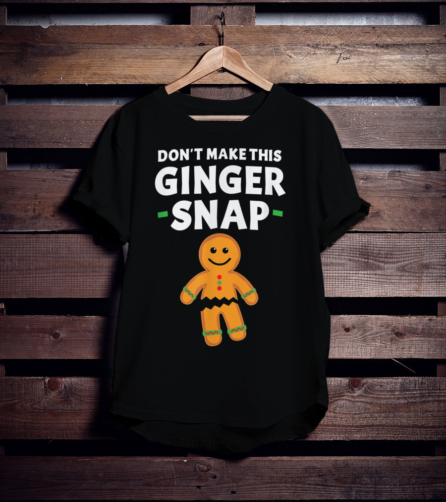 Don't Make This Ginger Snap T-Shirt
