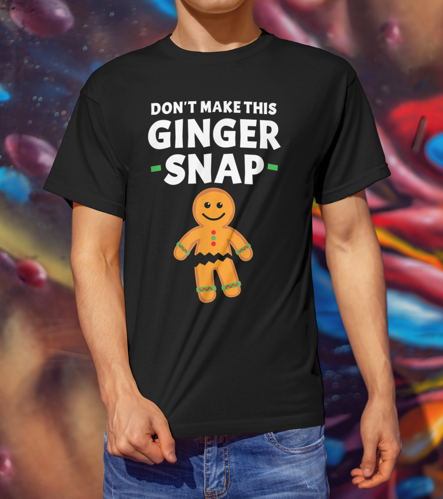 Don't Make This Ginger Snap T-Shirt