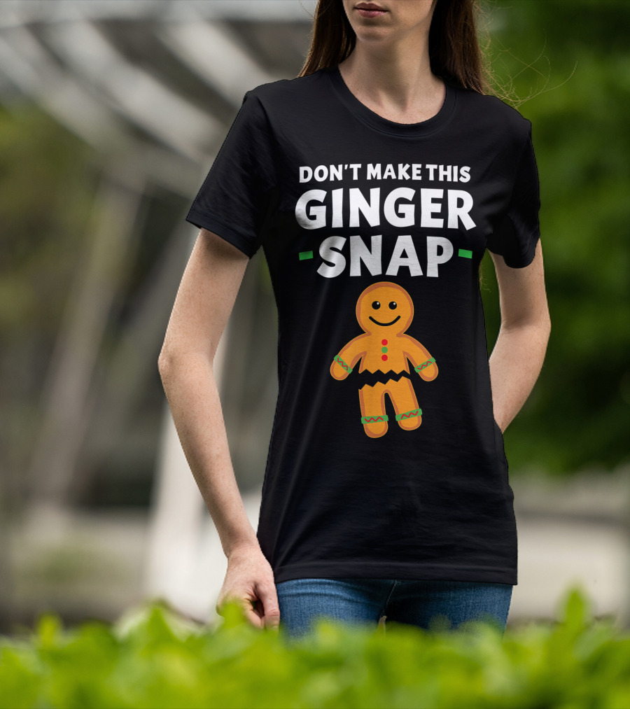 Don't Make This Ginger Snap T-Shirt