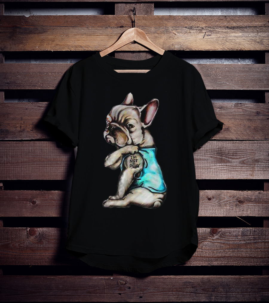 I'm Frenchie Not A Pug Funny Dog Wearing Blue Shirt With Text T-Shirt