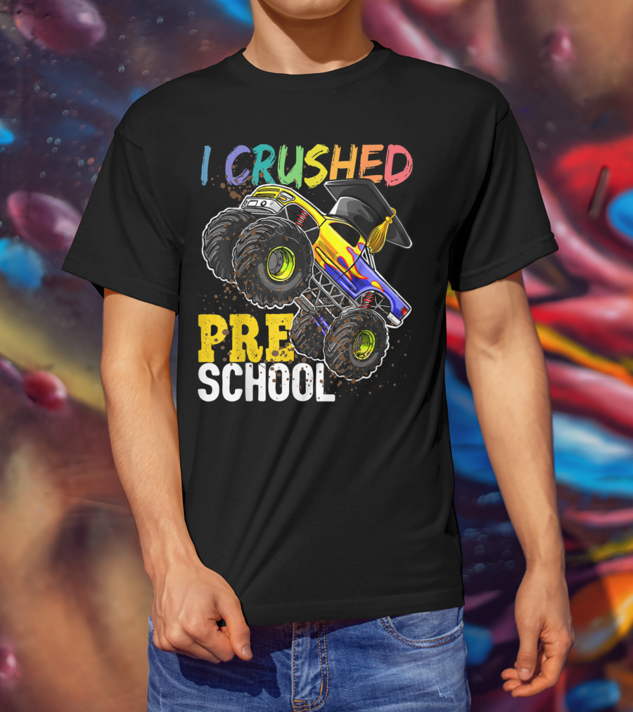 I Crushed Preschool Monster Truck Graduation With Cap T-Shirt
