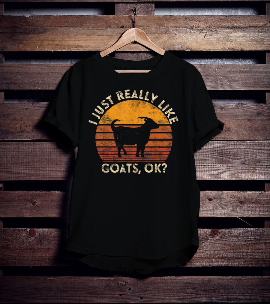 I Just Really Like Goats, OK? T-Shirt