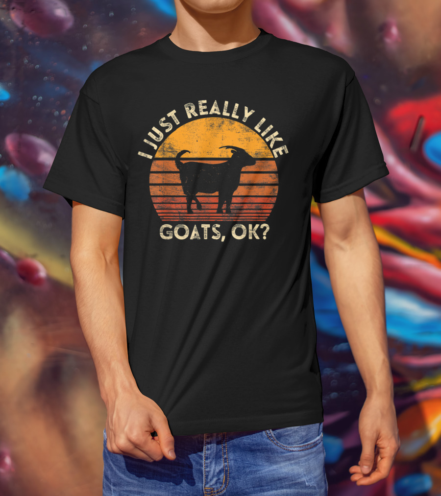 I Just Really Like Goats, OK? T-Shirt
