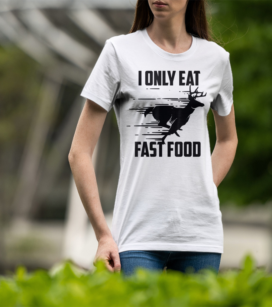 I Only Eat Fast Food Deer Running T-Shirt