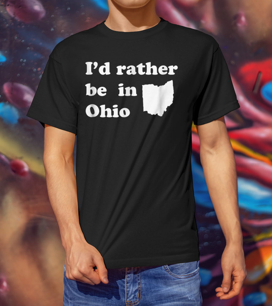 I'd Rather Be In Ohio With State T-Shirt