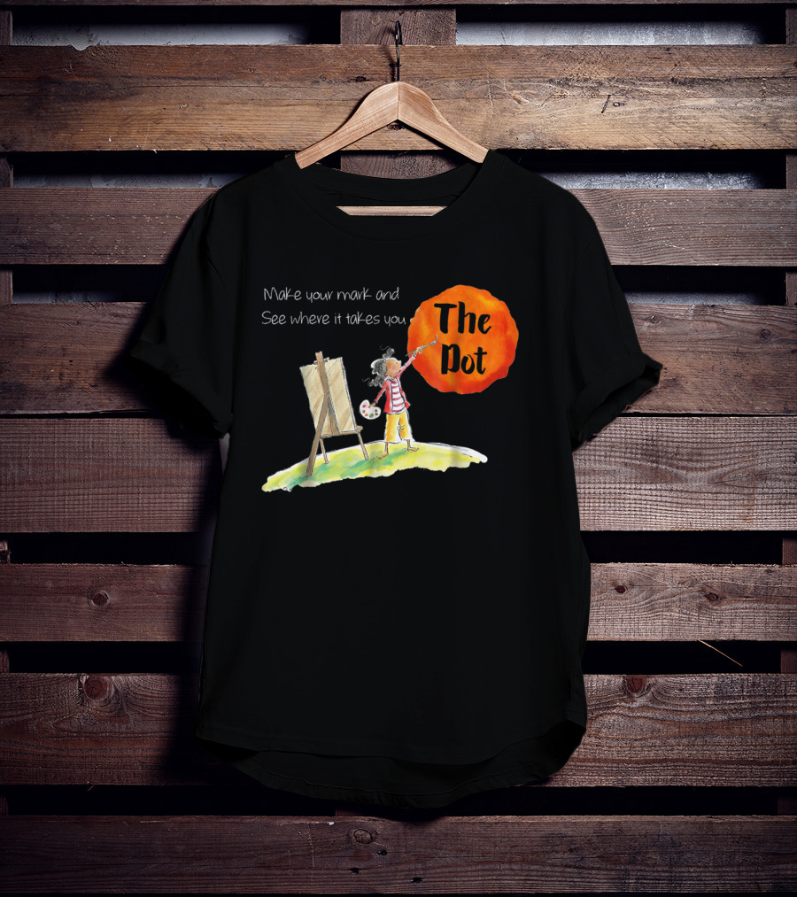 Make Your Mark And See Where It Takes You The Dot T-Shirt