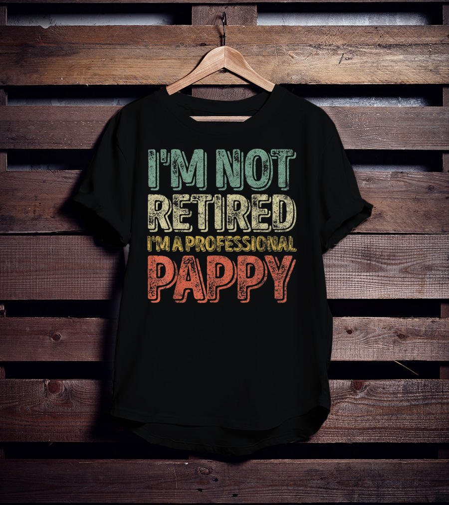 I'm Not Retired I'm A Professional Pappy Mens T-Shirt