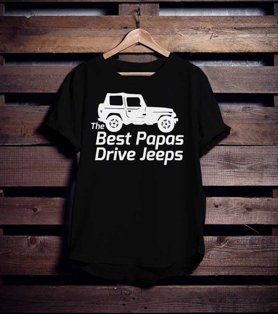 Mens The Best Papas Drive Jeeps Funny True Jeep Enthusiast Papa T-Shirt