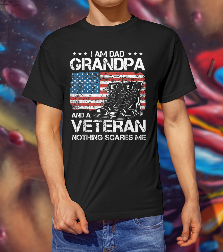 I Am Dad Grandpa Veteran Nothing Scares Me American Flag Boots T-Shirt