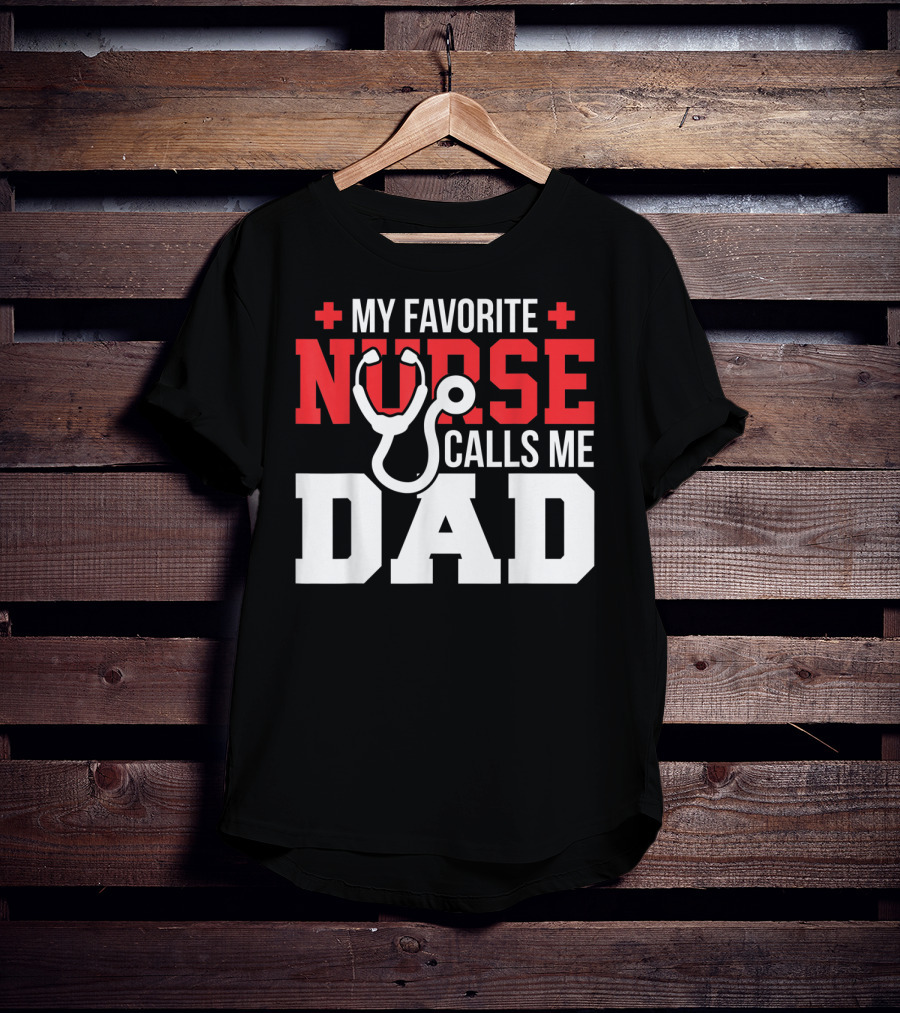 My Favorite Nurse Calls Me Dad Father's Day Nursin Stethoscope T-Shirt