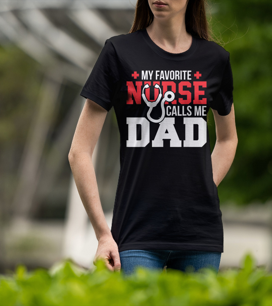 My Favorite Nurse Calls Me Dad Father's Day Nursin Stethoscope T-Shirt