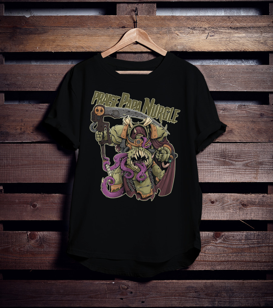 Praise Papa Nurgle Death Guard T-Shirt