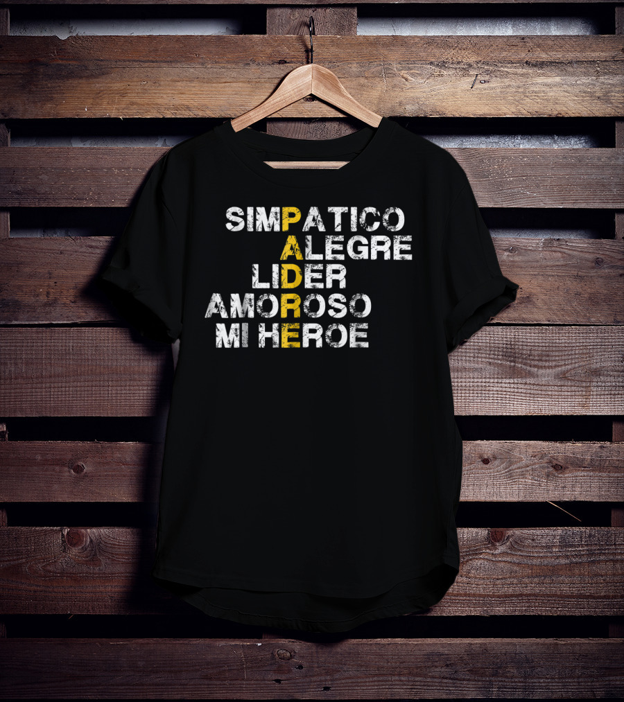 Simpatico Alegre Líder Amoroso Mi Héroe PADRE T-Shirt
