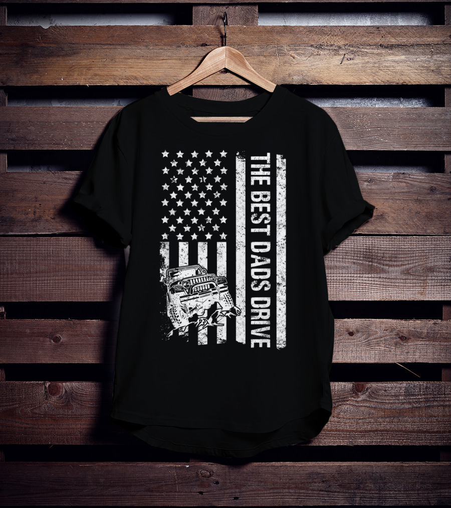 The Best Dads Drive Jeeps With American Flag Graphic Father's Day T-Shirt