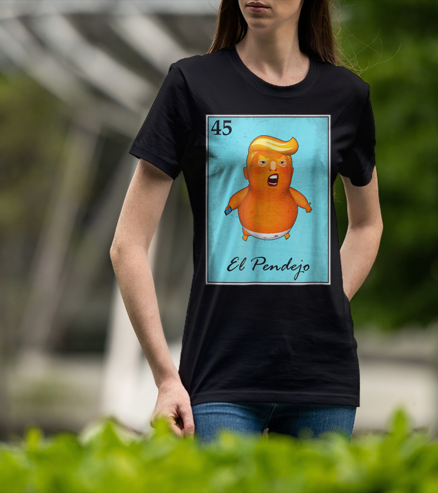 45 El Pendejo Loteria Card Impeach Trum T-Shirt