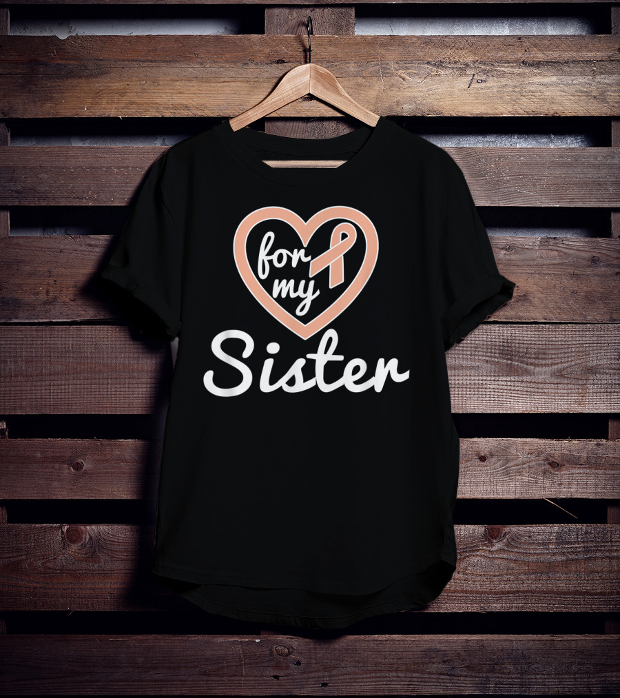 For My Sister Uterine Cancer Awareness T-Shirt