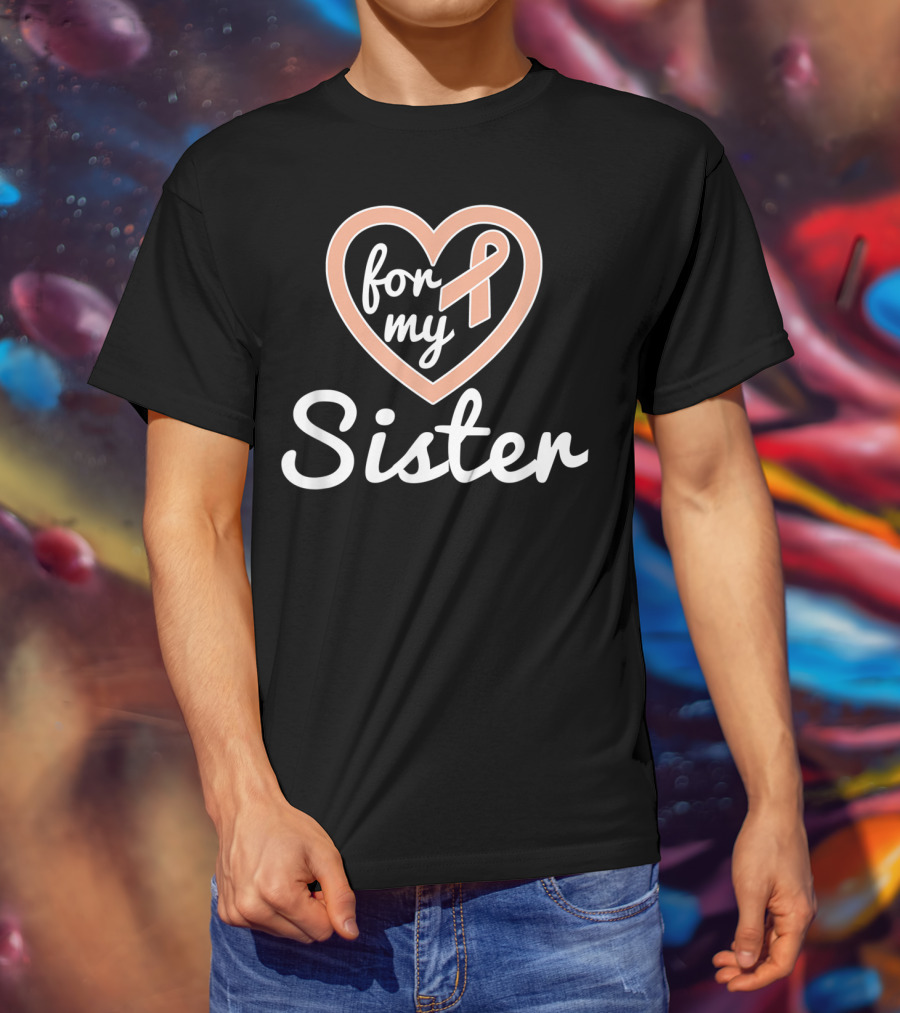 For My Sister Uterine Cancer Awareness T-Shirt