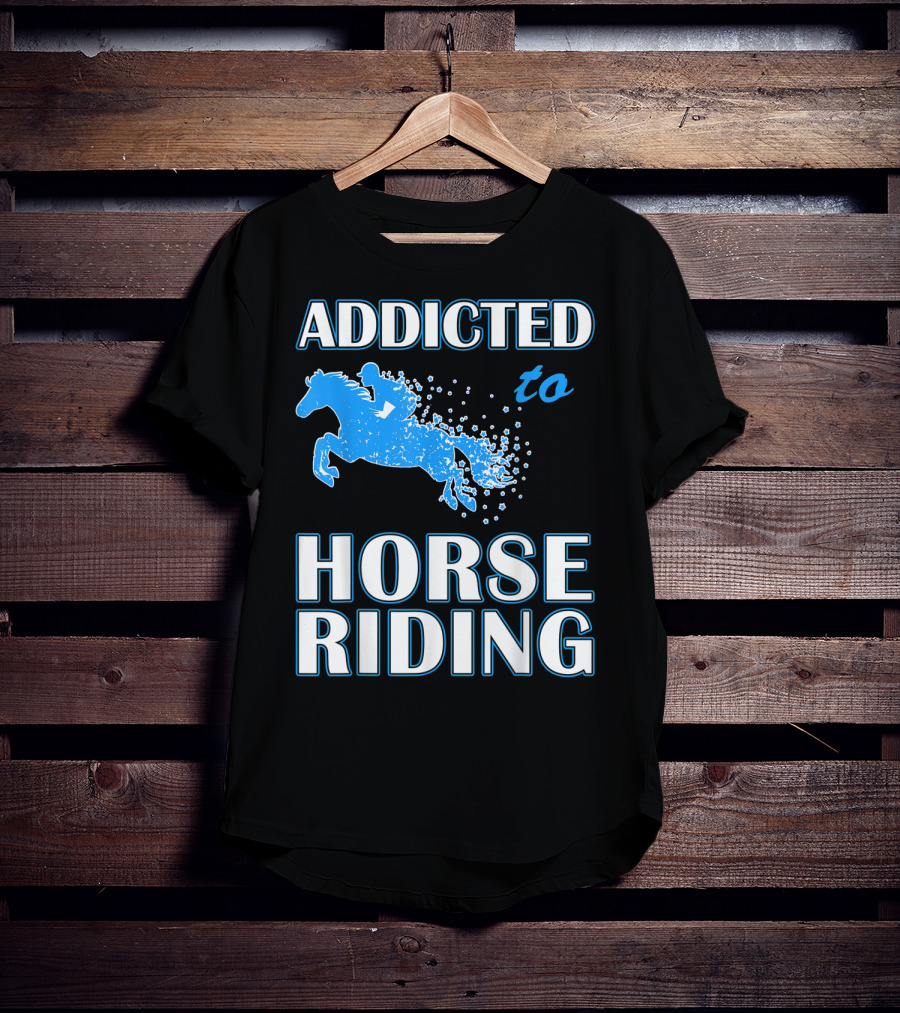 Addicted To Horse Riding Equestrian Passion T-Shirt