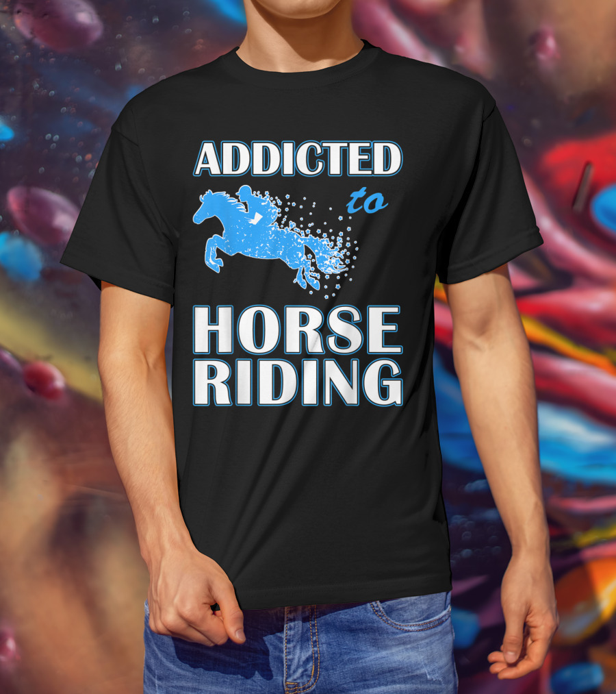 Addicted To Horse Riding Equestrian Passion T-Shirt