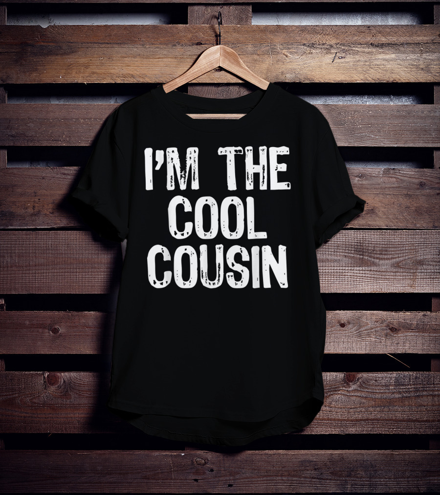 I'm The Cool Cousin T-Shirt