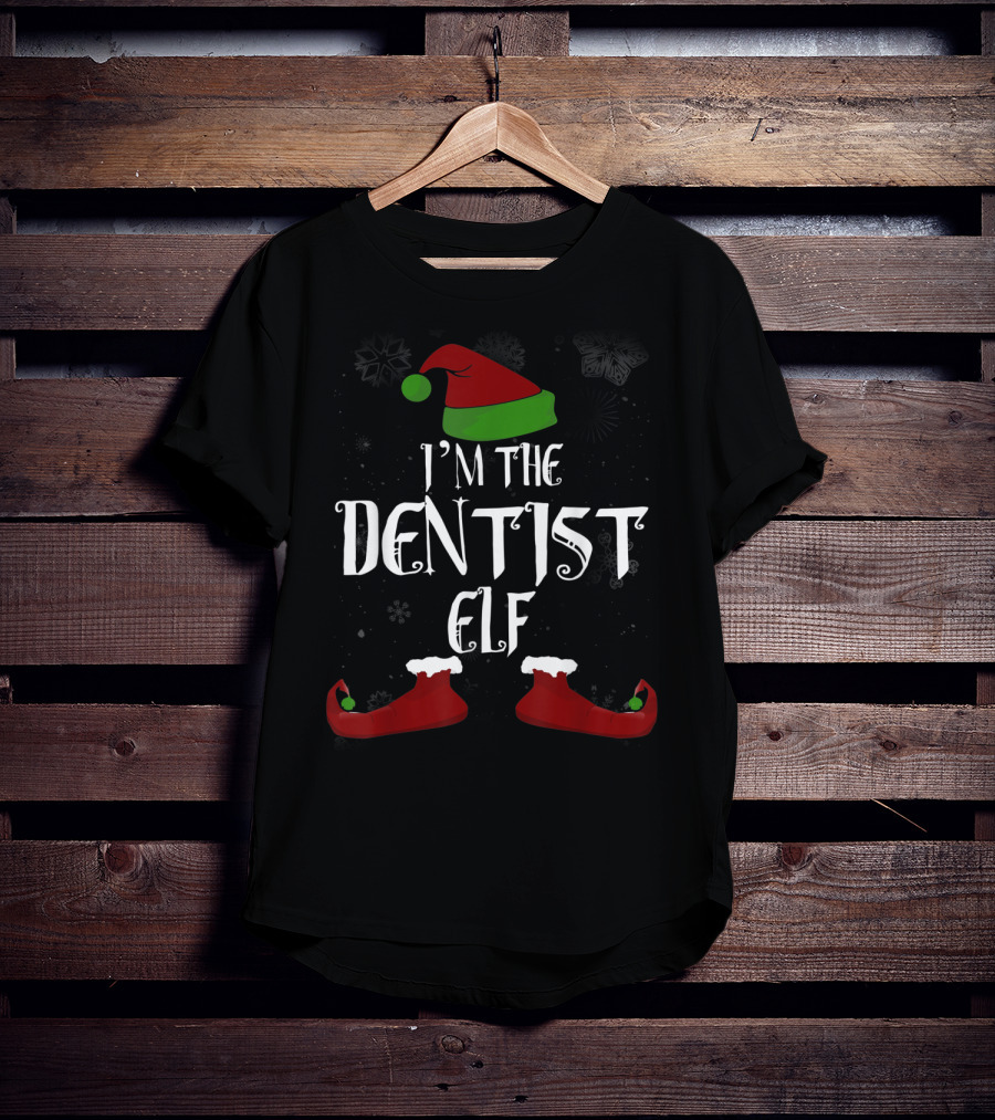 I'm The Dentist Elf Christmas Hat And Shoes T-Shirt