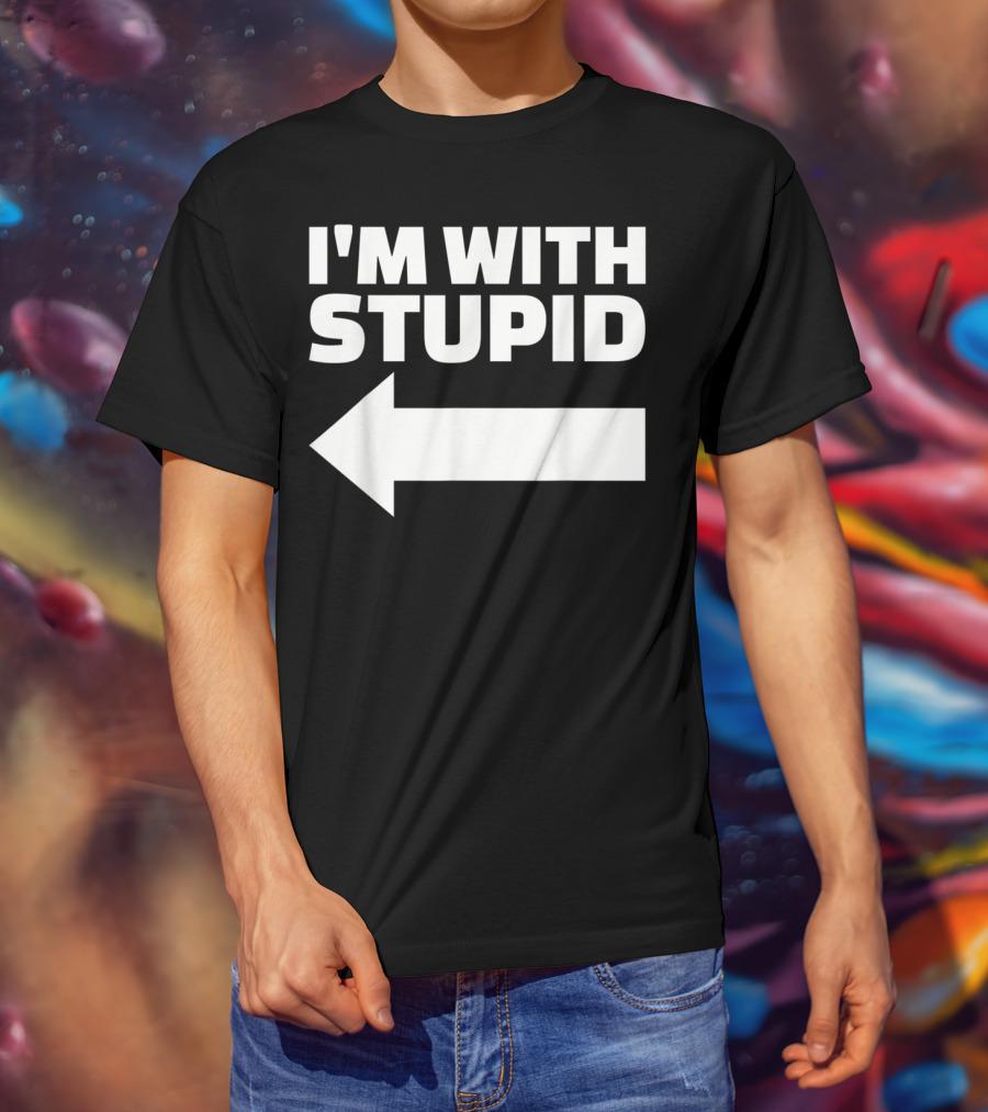 I'm With Stupid Arrow Leftward T-Shirt