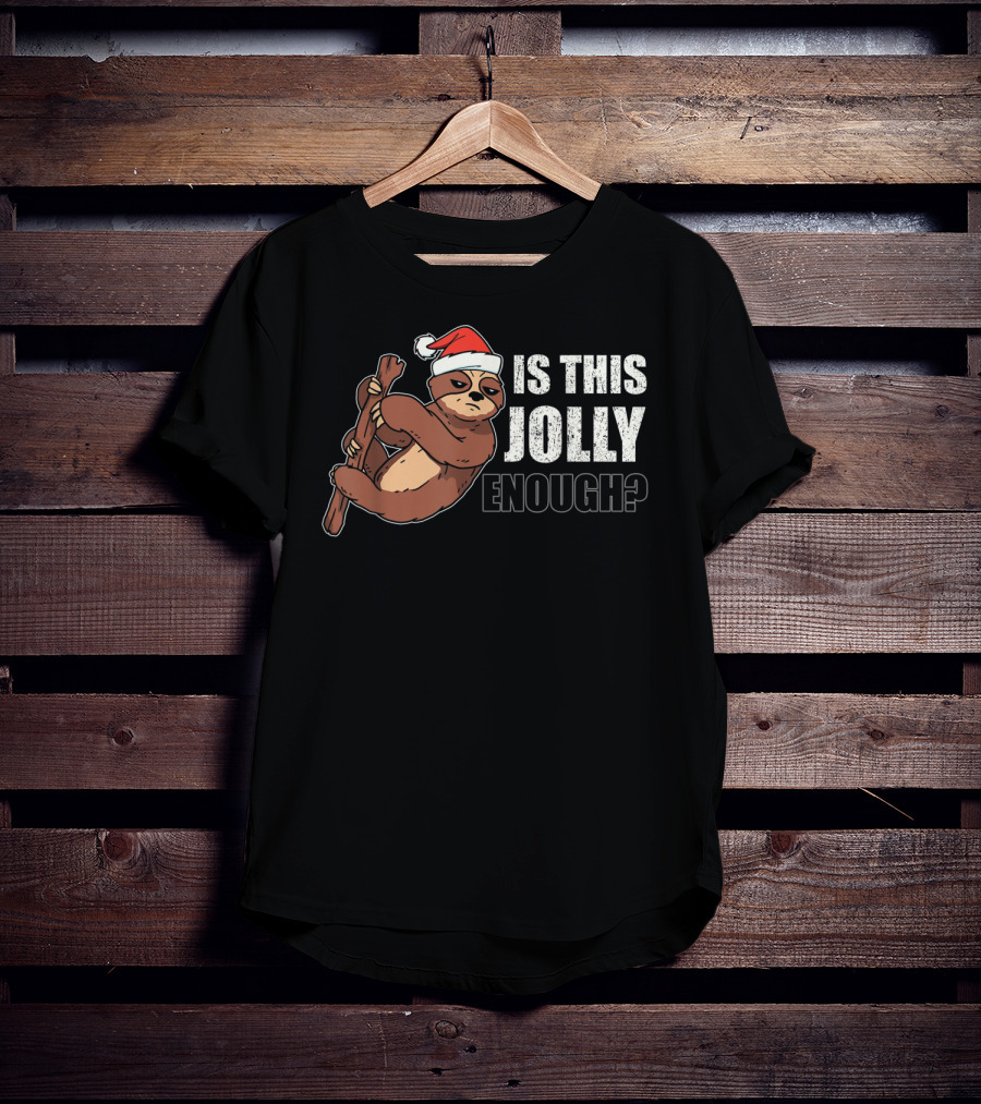 Is This Jolly Enough Lazy Christmas Hat Sloth Santa T-Shirt