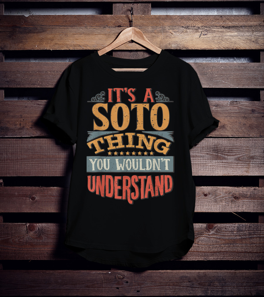 It's A Soto Thing You Wouldn't Understand T-Shirt