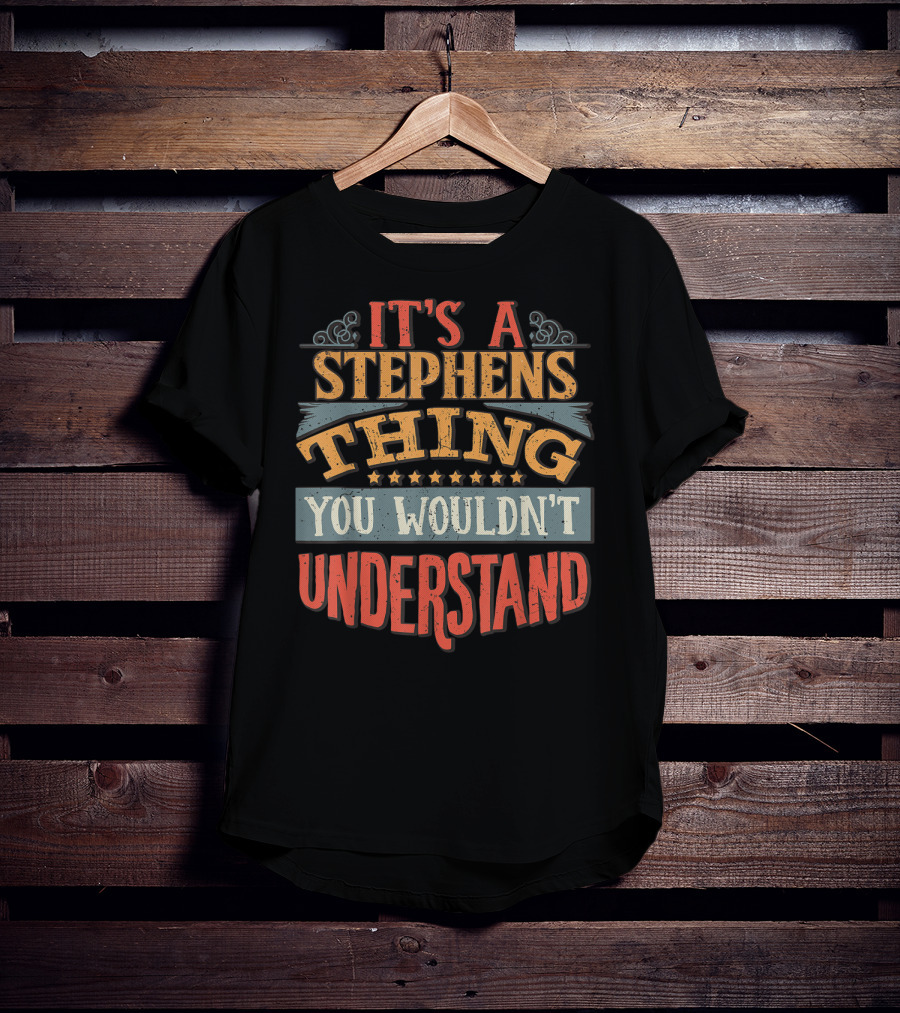It's A Stephens Thing You Wouldn't Understand T-Shirt
