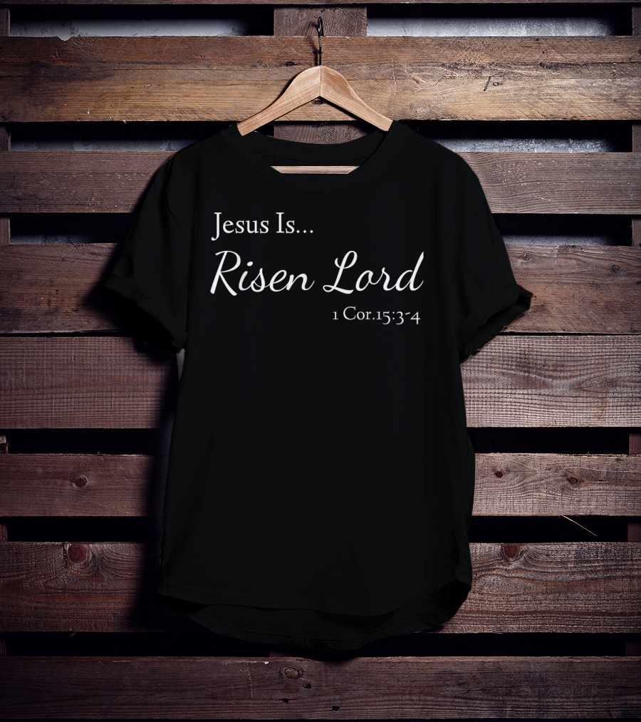 Jesus Is Risen Lord 1 Cor. 15:34 T-Shirt