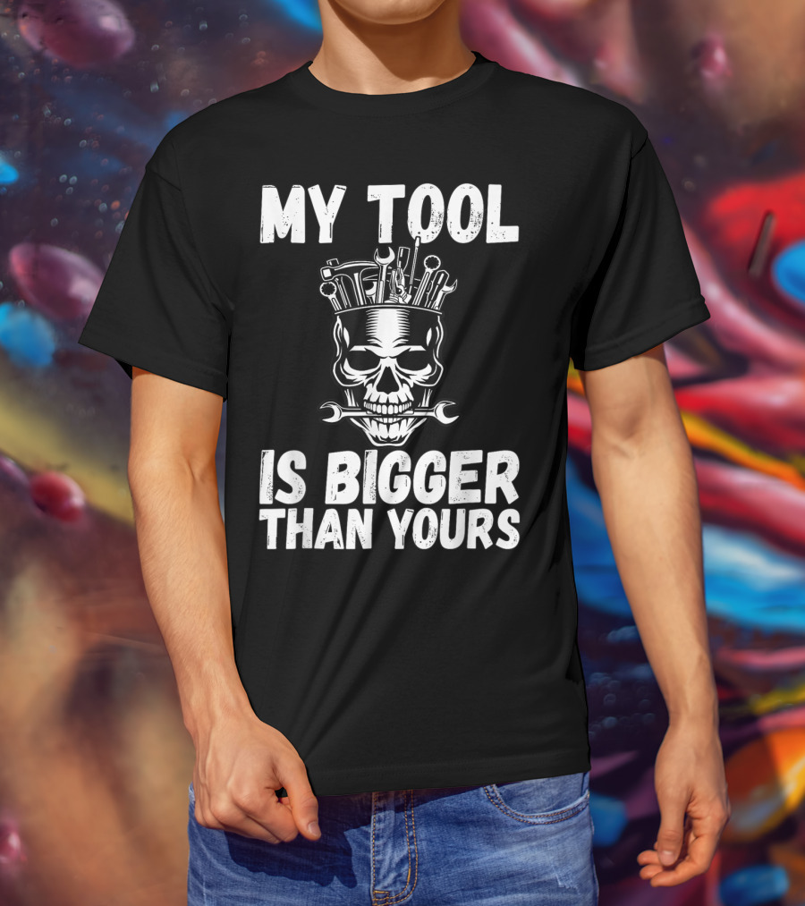 My Tool Is Bigger Than Yours Funny Vulgar Skull Wrenches T-Shirt