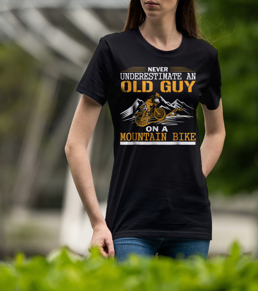 Never Underestimate An Old Guy On A Mountain Bike T-Shirt