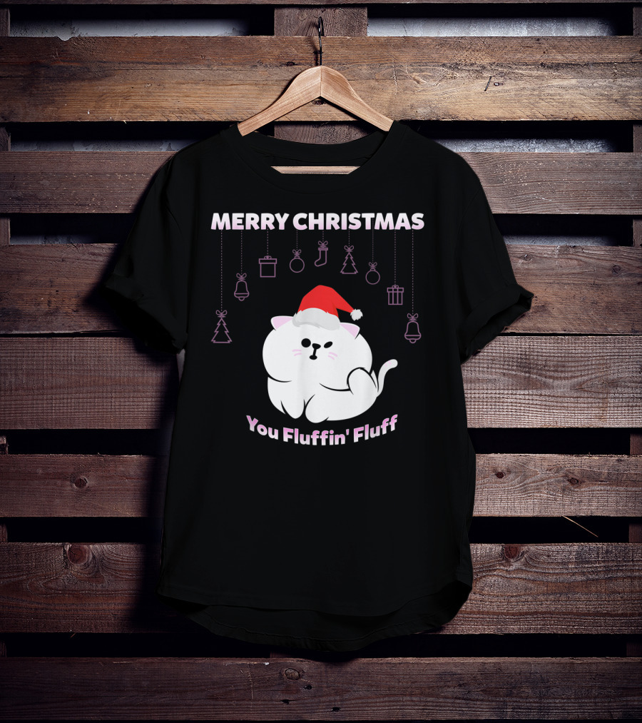 Merry Christmas You Fluffin' Fluff Cat With Santa Hat And Holiday Ornaments T-Shirt