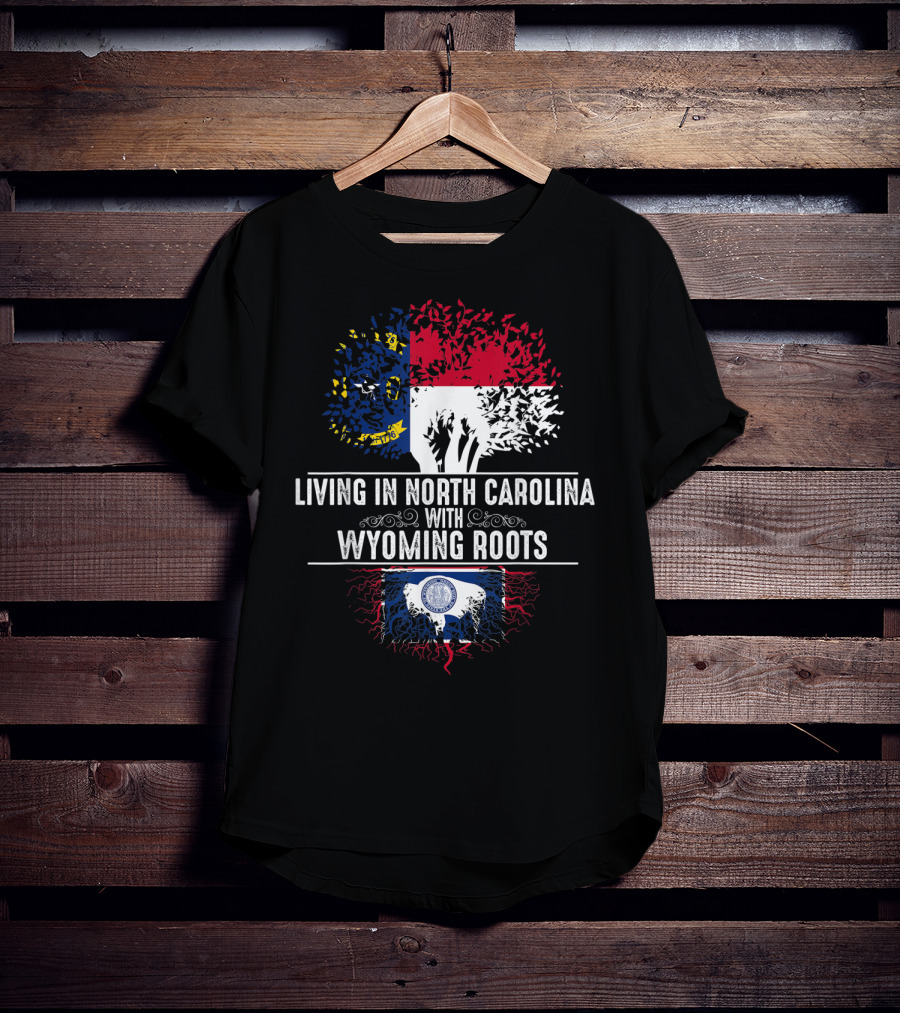 Living In North Carolina With Wyoming Roots State Flags And Tree Roots T-Shirt