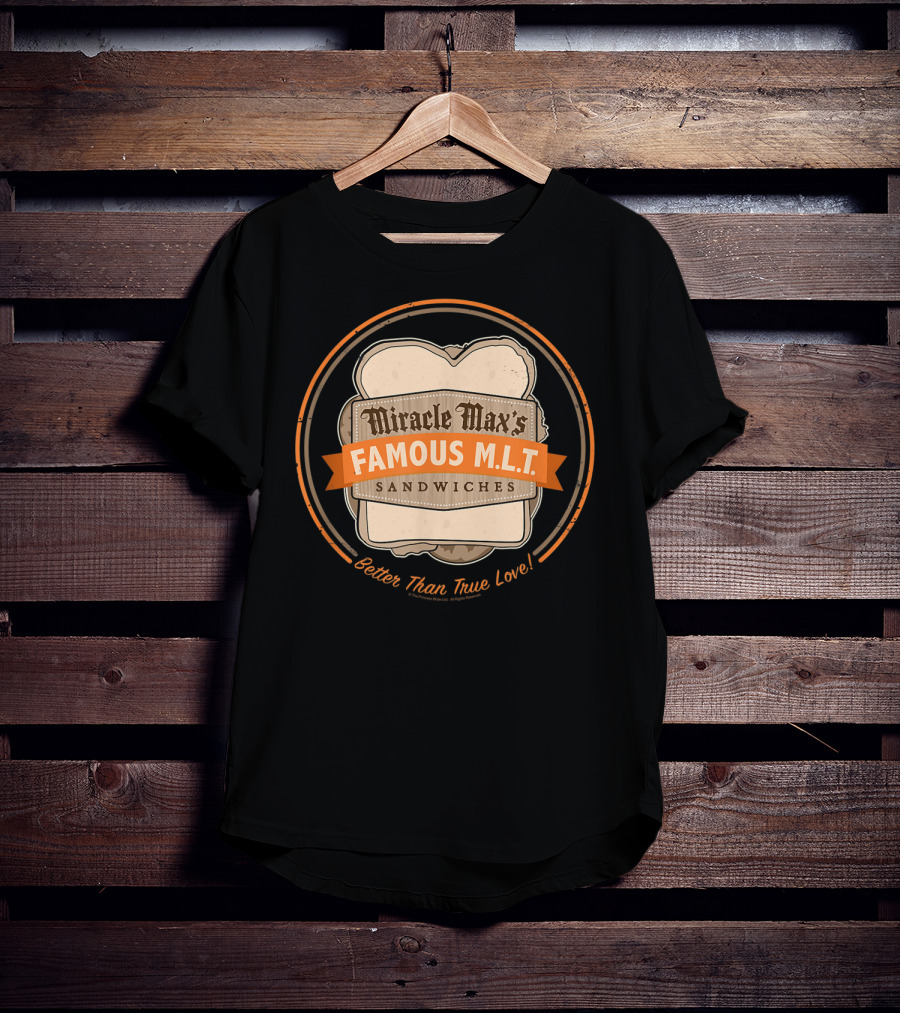 Miracle Max's Famous M.L.T. Sandwiches Better Than True Love T-Shirt