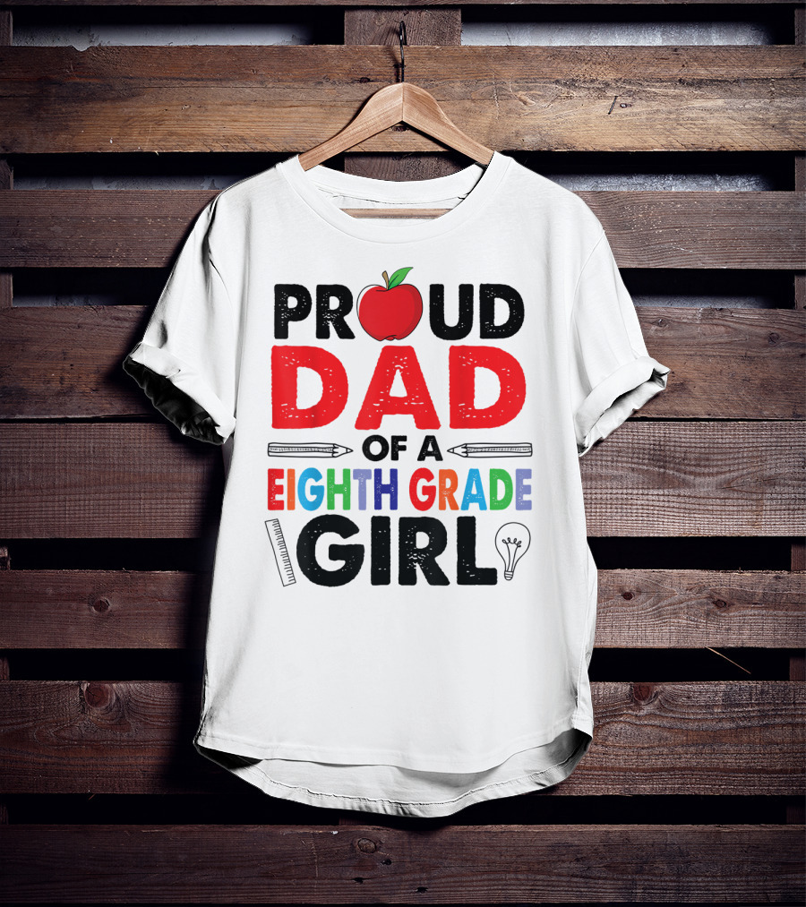 Proud Dad Of A Eighth Grade Girl Apple Pencil Lightbulb T-Shirt