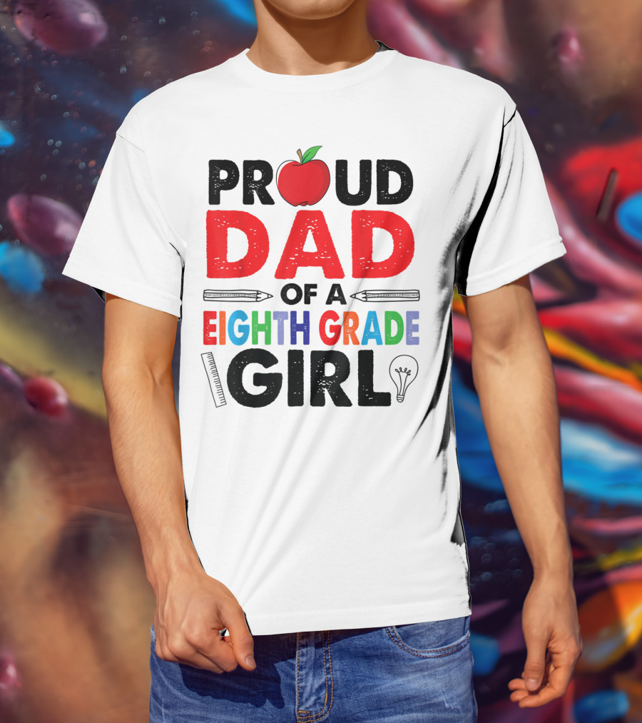 Proud Dad Of A Eighth Grade Girl Apple Pencil Lightbulb T-Shirt