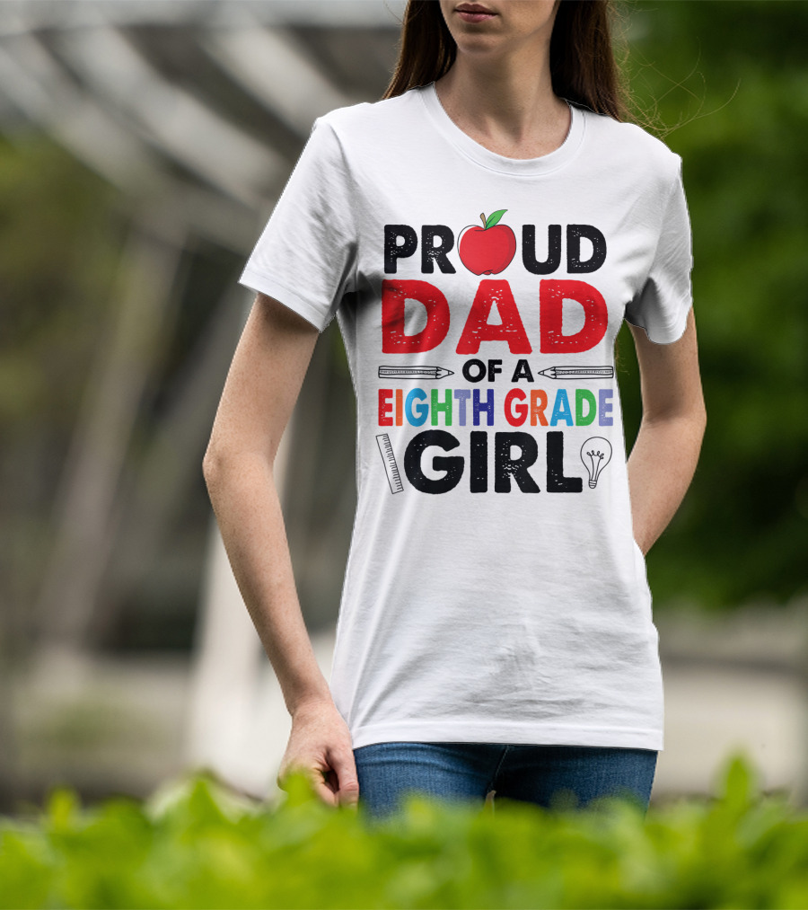 Proud Dad Of A Eighth Grade Girl Apple Pencil Lightbulb T-Shirt