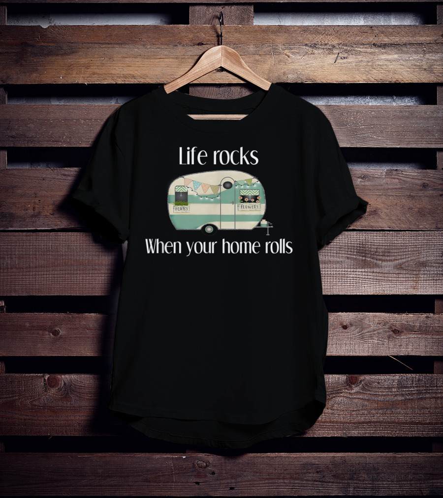 Life Rocks When Your Home Rolls Camper With Herbs And Flowers T-Shirt