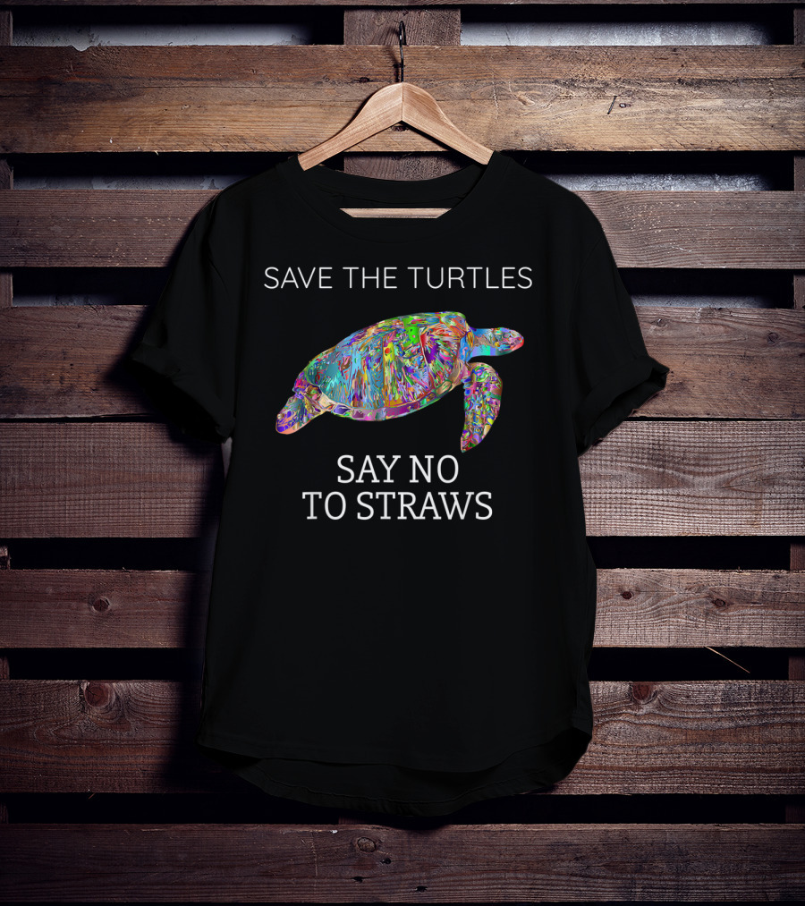 Save The Turtles Say No To Straws T-Shirt