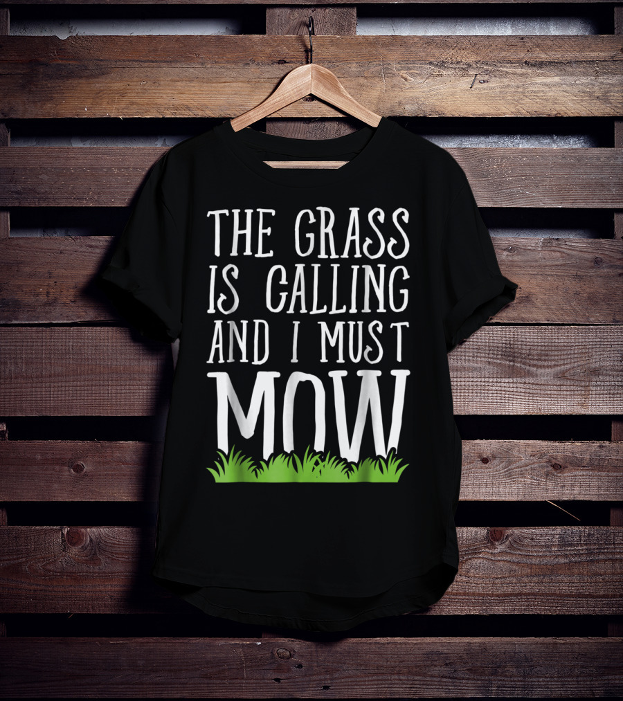 The Grass Is Calling And I Must Mow Lawn With Green Grass Visuals T-Shirt