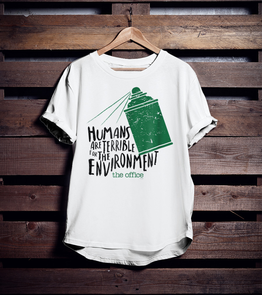 The Office Humans Are Terrible For The Environment T-Shirt