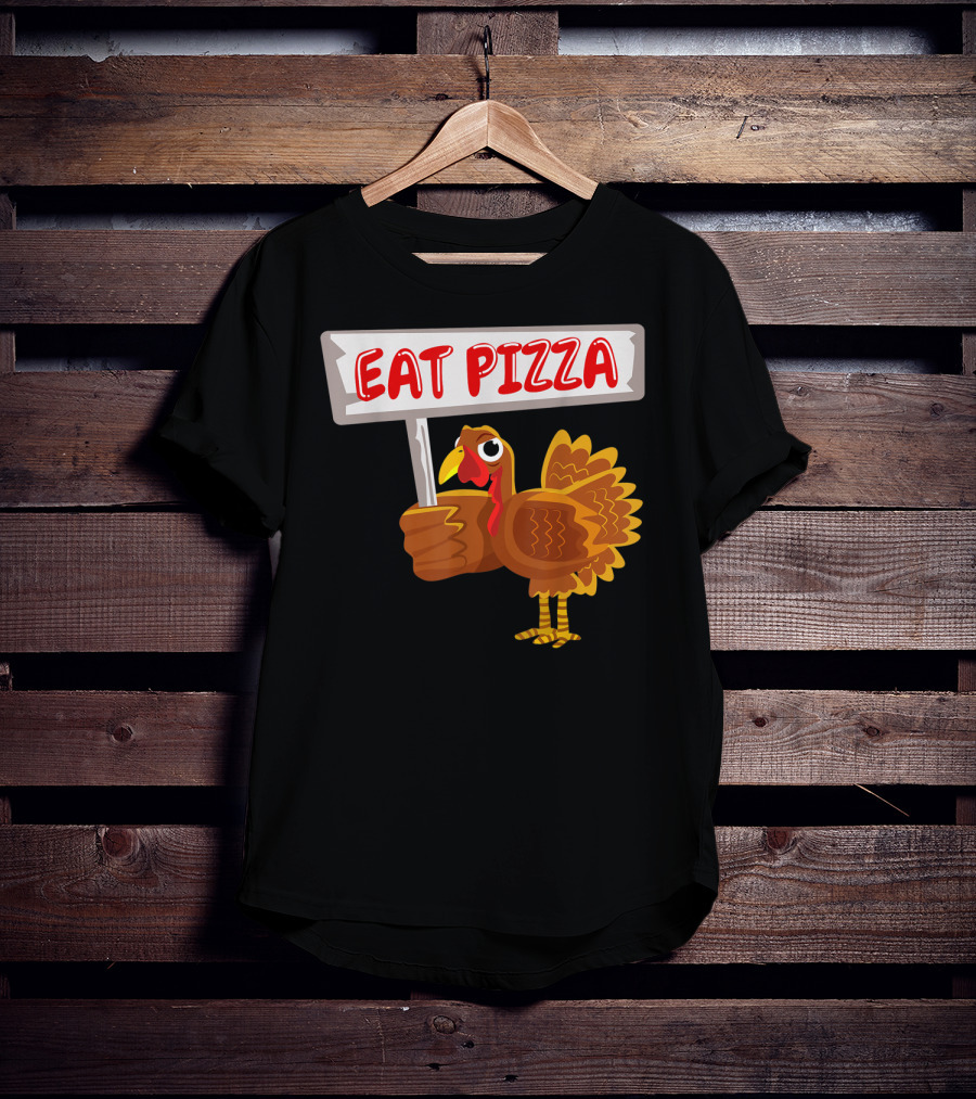 Turkey Holding Sign With Eat Pizza Message T-Shirt