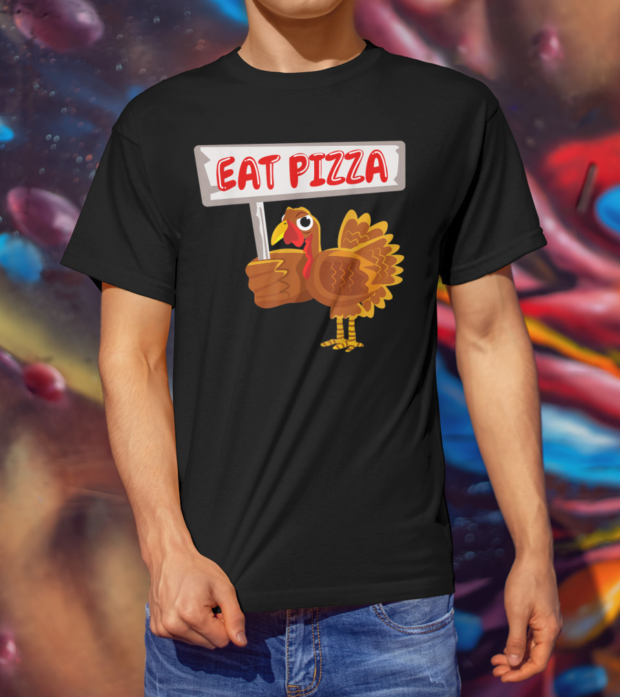 Turkey Holding Sign With Eat Pizza Message T-Shirt