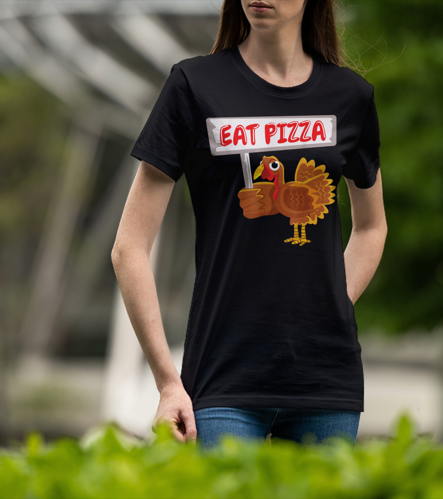 Turkey Holding Sign With Eat Pizza Message T-Shirt