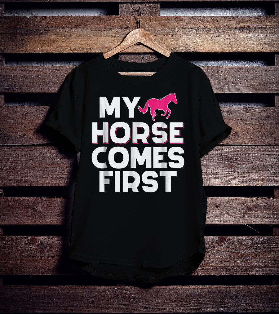 My Horse Comes First Pink Horseback Cute Funny T-Shirt