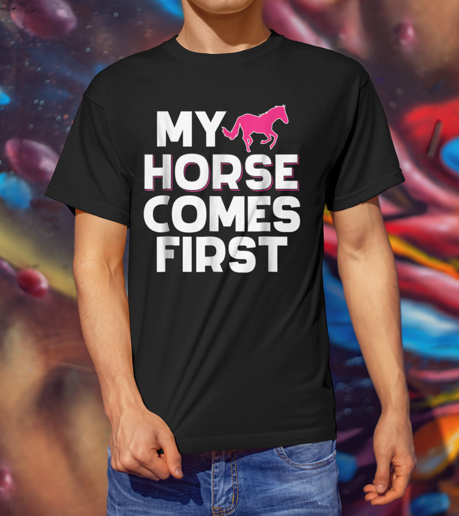My Horse Comes First Pink Horseback Cute Funny T-Shirt